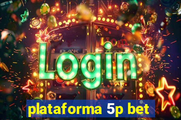 plataforma 5p bet